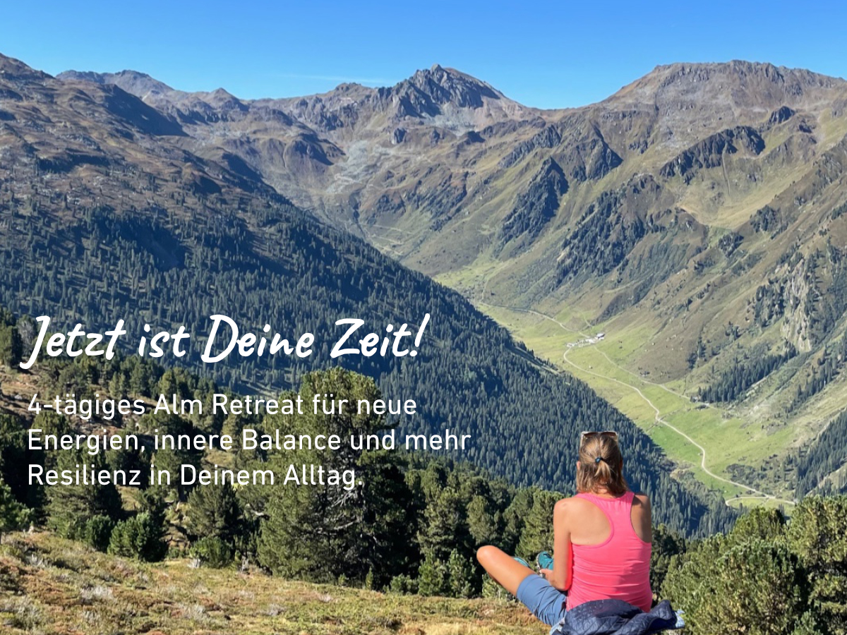 Alm Retreat: 4-tägige Bergauszeit für Resilienz, Balance und Gelassenheit im Alltag. Jetzt ist Deine Zeit! Coach, Ariane Pipke, München